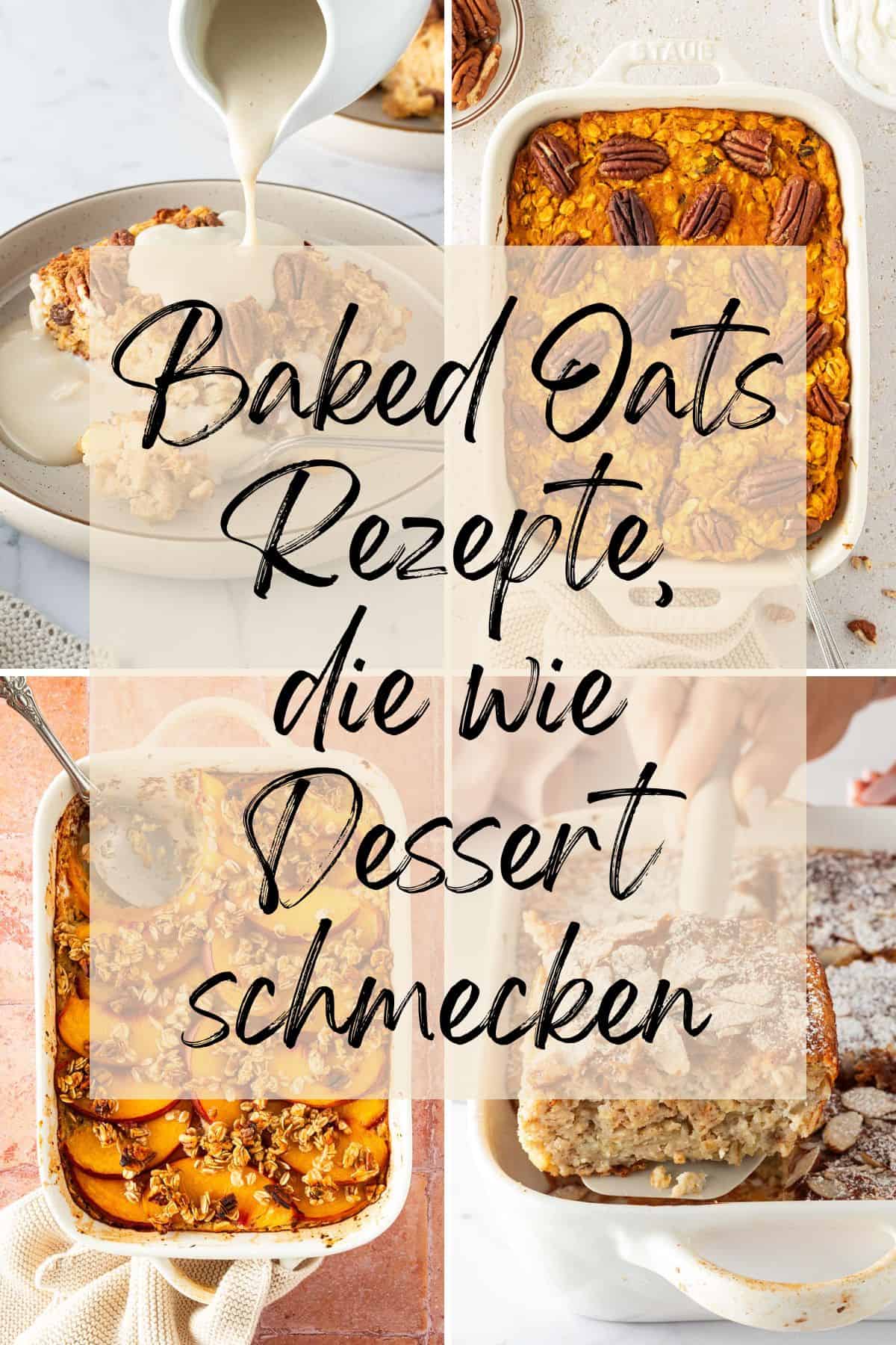 Collage aus vier Bildern von Baked Oats Rezepten, mit dem Textzug "Baked Oats Rezepte, die wie Dessert schmecken".