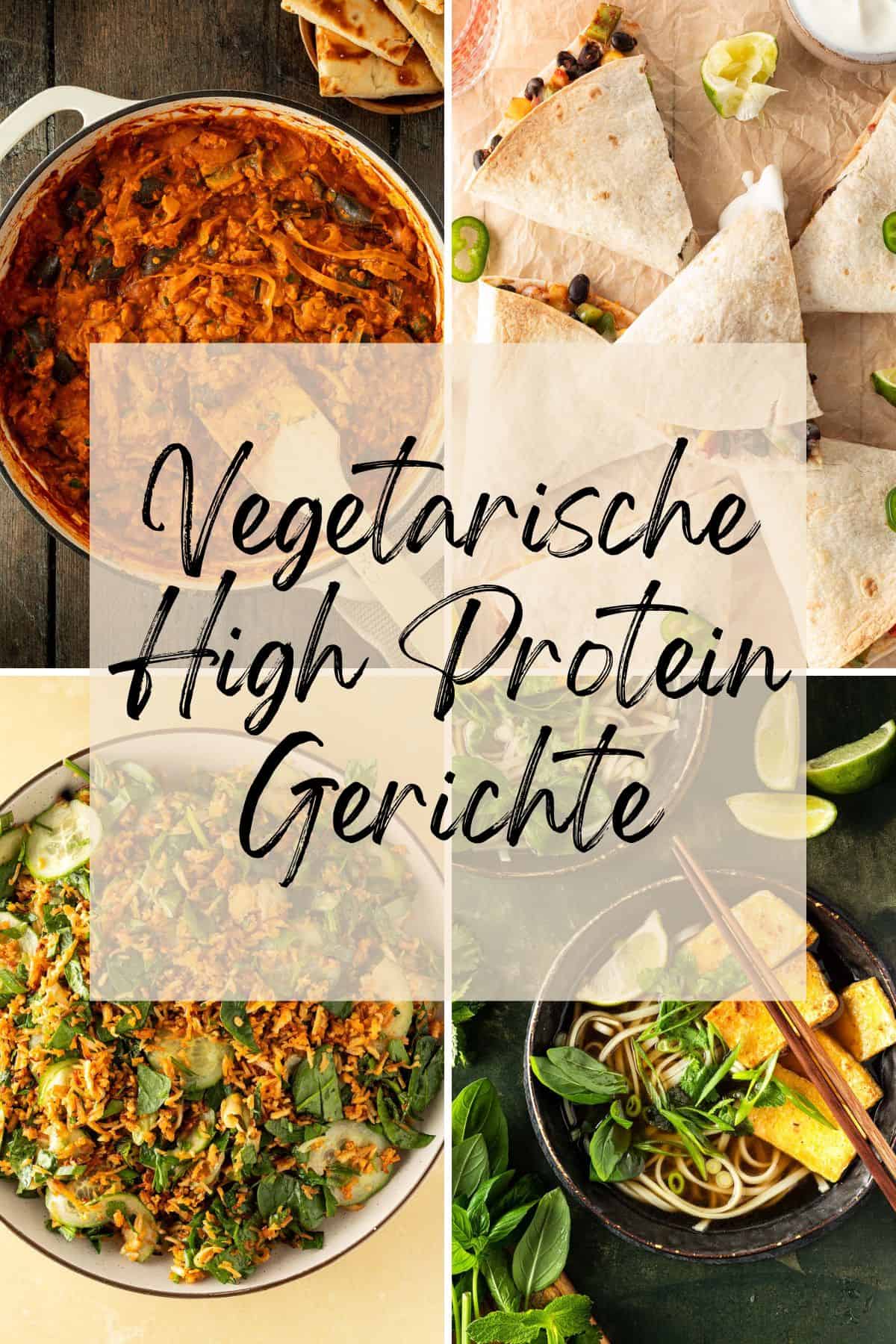 Collage mit vier vegetarischen High Protein Gerichten, darunter ein rotes Auberginen-Linsen-Curry, Quesadillas mit Bohnen, eine Reispfanne mit Gurke und Spinat sowie eine Udon-Nudelsuppe mit Tofu und frischen Kräutern.